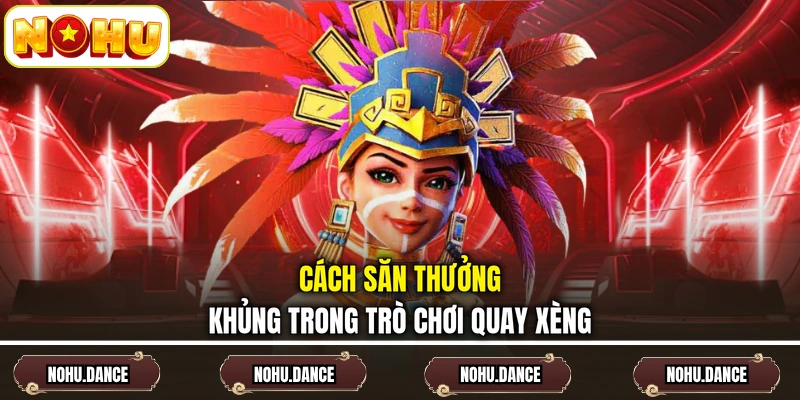 Cách săn thưởng khủng trong trò chơi quay xèng