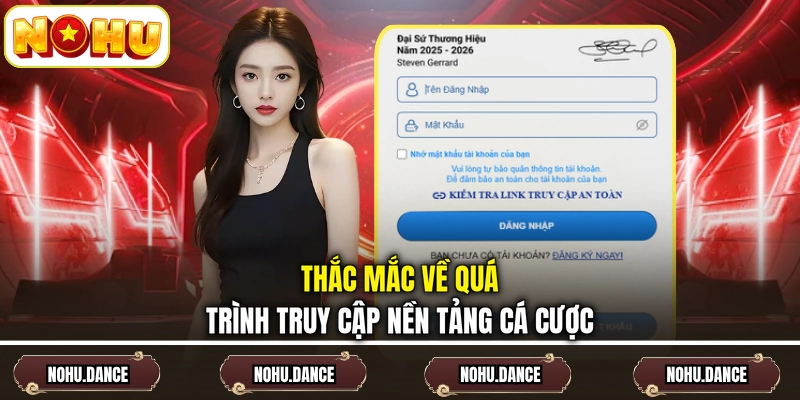 Thắc mắc về quá trình truy cập nền tảng cá cược